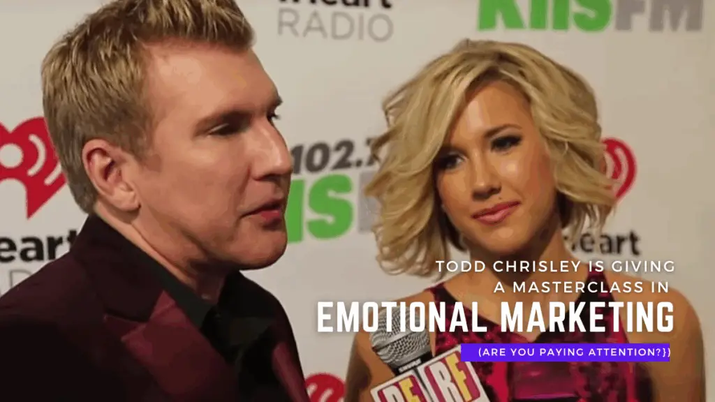 todd-chrisley-soft-launch-emotional-branding, yourcreativecatalyst.com